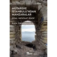 Mütareke İstanbulu’ndan Manzaralar - Kaya Tokmakçıoğlu - Yazılama Yayınevi
