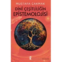 Dini Çeşitliliğin Epistemolojisi - Mustafa Çakmak - İz Yayıncılık