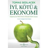 İyi, Kötü ve Ekonomi - Tomas Sedlacek - İş Bankası Kültür Yayınları
