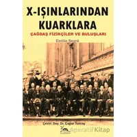 X - Işınlarından Kuarklara Çağdaş Fizikçiler ve Buluşları - Emilio Segre - Sarmal Kitabevi
