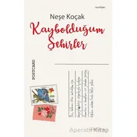 Kaybolduğum Şehirler - Neşe Koçak - Ayrıkotu Yayınları
