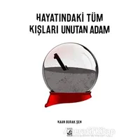 Hayatındaki Tüm Kışları Unutan Adam - Kaan Burak Şen - Küsurat Yayınları