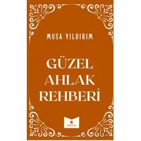 Güzel Ahlak Rehberi - Musa Yıldırım - Serencam Yayınevi