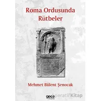 Roma Ordusunda Rütbeler - Mehmet Bülent Şenocak - Gece Kitaplığı