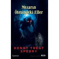 Mezarın Ötesindeki Eller - Henry Treat Sperry - Kumran Yayınları