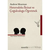 Heterodoks İktisat ve Çoğulculuğu Öğretmek - Andrew Mearman - Heretik Yayıncılık