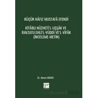 Küçük Hâfız Mustafâ Efendi Kitâbu Nüzheti’l-Uşşâk Ve Ravzatu Ehli’l-Vüddi Ve’l-Vifâk (İnceleme-Metin