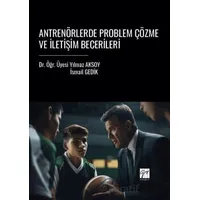 Antrenörlerde Problem Çözme Ve İletişim Becerileri - Yılmaz Aksoy - Gazi Kitabevi