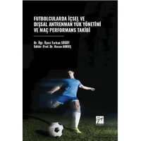 Futbolcularda İçsel Ve Dışsal Antrenman Yük Yönetimi Ve Maç Performans Takibi