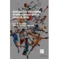 Uluslararası Diplomaside Sporun Yumuşak Gücü ve Stratejik Önemi - İlhan Gözen - Gazi Kitabevi