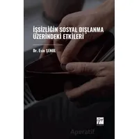 İşsizliğin Sosyal Dışlanma Üzerindeki Etkileri - Esin Şenol - Gazi Kitabevi