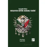 Selanikli Hilmi Musavver Büyük Osmanlı Tarihi - Tevfik Evci - Gazi Kitabevi