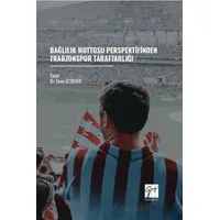 Bağlılık Mottosu Perspektifinden Trabzonspor Taraftarlığı - Emin Özdemir - Gazi Kitabevi