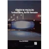Türkiye’de Polis(lik) Tarihsel Süreç, Rol ve Yöntemler - Ozan Kavsıracı - Gazi Kitabevi