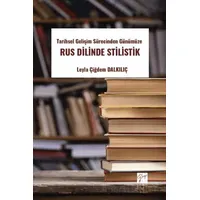 Tarihsel Gelişim Sürecinden Günümüze Rus Dilinde Stilistik - Leyla Çiğdem Dalkılıç - Gazi Kitabevi
