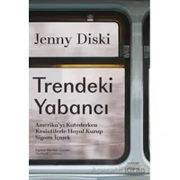 Trendeki Yabancı Amerika’yı Katederken Kesintilerle Hayal Kurup Sigara İçmek