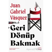 Geri Dönüp Bakmak - Juan Gabriel Vasquez - Everest Yayınları
