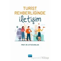 Turist Rehberliğinde İletişim - Aytuğ Arslan - Nobel Akademik Yayıncılık