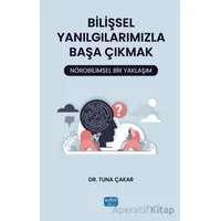 Bilişsel Yanılgılarımızla Başa Çıkmak: Nörobilimsel Bir Yaklaşım