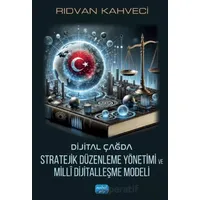 Dijital Çağda Stratejik Düzenleme Yönetimi ve Millî Dijitalleşme Modeli