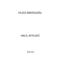 Yıldız Arkeoloğu - Halil Ayyıldız - İkinci Adam Yayınları