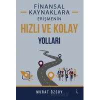 Finansal Kaynaklara Erişmenin Hızlı ve Kolay Yolları - Murat Özsoy - İkinci Adam Yayınları