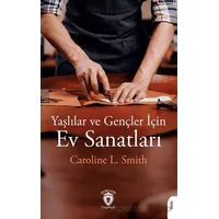 Yaşlılar ve Gençler İçin Ev Sanatları - Caroline L. Smith - Dorlion Yayınları
