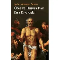 Öfke ve Huzura Dair Kısa Diyaloglar - Lucius Annaeus Seneca - Dorlion Yayınları