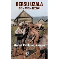 Dersu Uzala İzci – Avcı – Tuzakçı - Vladimir Klavdiyeviç Arsenyev - Dorlion Yayınları