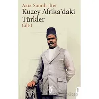Kuzey Afrika’daki Türkler Cilt 1 - Aziz Samih İlter - Dorlion Yayınları