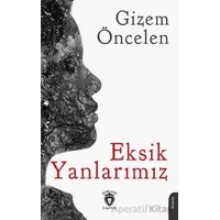 Eksik Yanlarımız - Gizem Öncelen - Dorlion Yayınları