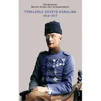 Türklerle Süveyş Kanalına 1914-1917 - Baron Kress von Kressenstein - Dorlion Yayınları