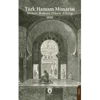 Türk Hamam Mimarisi 1890 - Mimar Robert Owen Allsop - Dorlion Yayınları