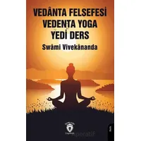 Vedanta Felsefesi Vedenta Yoga Yedi Ders - Swami Vivekananda - Dorlion Yayınları