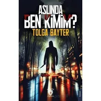 Aslında Ben Kimim? - Tolga Bayter - Dorlion Yayınları