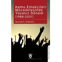 Kamu Emekçileri Mücadelesinde Yasasız Dönem (1988-2001) - Nurettin Aldemir - Dorlion Yayınları