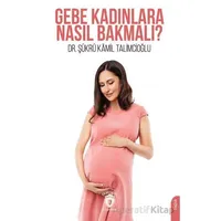 Gebe Kadınlara Nasıl Bakmalı? - Şükrü Kâmil Talimcioğlu - Dorlion Yayınları