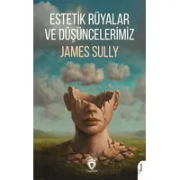 Estetik Rüyalar ve Düşüncelerimiz - James Sully - Dorlion Yayınları