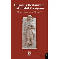 Gılgamış Destanı’nın Eski Babil Versiyonu - Morris Jastrow - Dorlion Yayınları