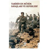 Tarihin En Mühim Savaşları ve Seferleri - Gnkur. X. Ş. - Dorlion Yayınları
