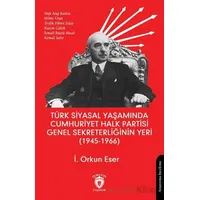 Türk Siyasal Yaşamında Cumhuriyet Halk Partisi Genel Sekreterliğinin Yeri (1945 - 1966)
