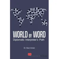 World By Word Diplomatic Interpreter’s Path - Okan Arslan - Nobel Bilimsel Eserler