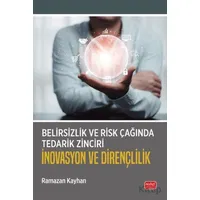 Belirsizlik ve Risk Çağında Tedarik Zinciri: İnovasyon ve Dirençlilik