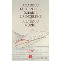 Anadolu Halk Ezgileri Üzerine Bir İnceleme ve Anadolu Müziği - İlhami Kaya - Nobel Bilimsel Eserler