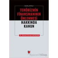 Açıklamalı Terörizmin Finansmanının Önlenmesi Hakkında Kanun - Ahmet Emrah Akyazan - Adalet Yayınevi