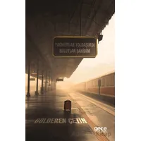 Yağmurlar Yoldaşımdı Bulutlar Şahidim - Gülderen Çetin - Gece Kitaplığı