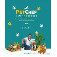 PetChef Healthy Dog Food - Rafet İnce - Alfa Yayınları