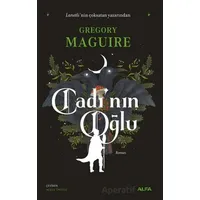 Cadı’nın Oğlu - Gregory Maguire - Alfa Yayınları