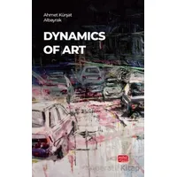 Dynamics Of Art - Ahmet Kürşat Albayrak - Nobel Bilimsel Eserler