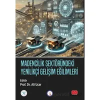 Madencilik Sektöründeki Yenilikçi Gelişim Eğilimleri - Ali Uçar - Nobel Bilimsel Eserler